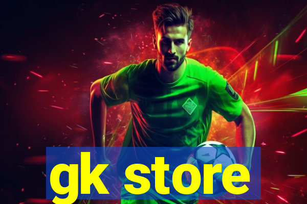 gk store